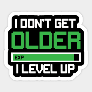 I Don't Get Older I Level Up Sticker